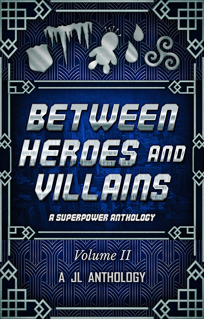 Cover Reveal: Between Heroes and Villains: A Superpower Anthology